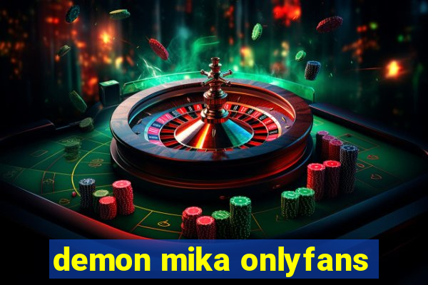 demon mika onlyfans